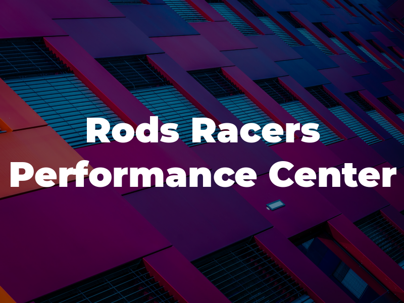 Rods & Racers Performance Center