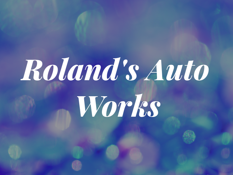 Roland's Auto Works