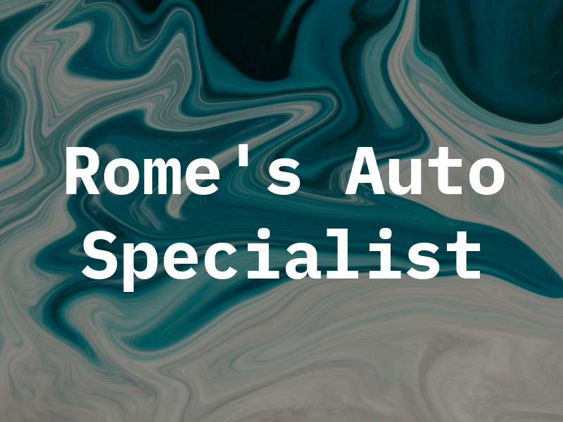 Rome's Auto Specialist