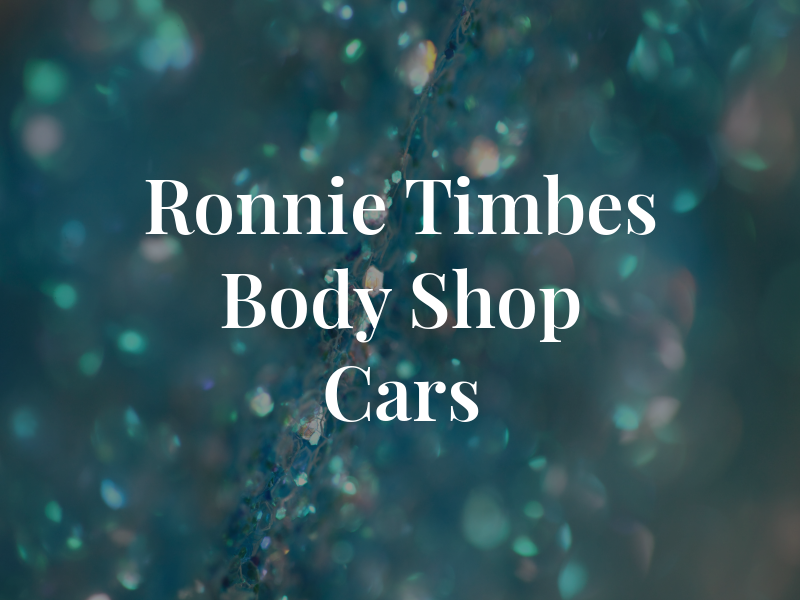 Ronnie Timbes Body Shop & Cars