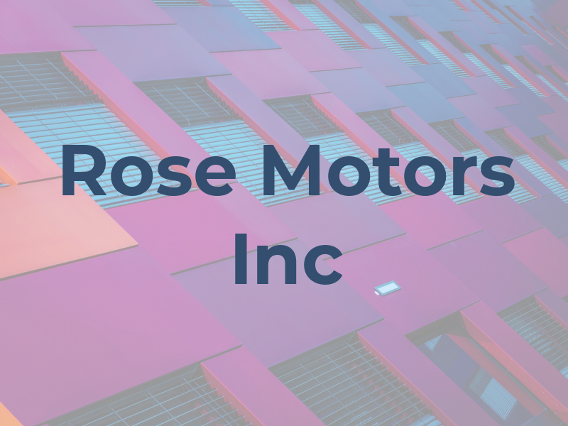 Rose Motors Inc