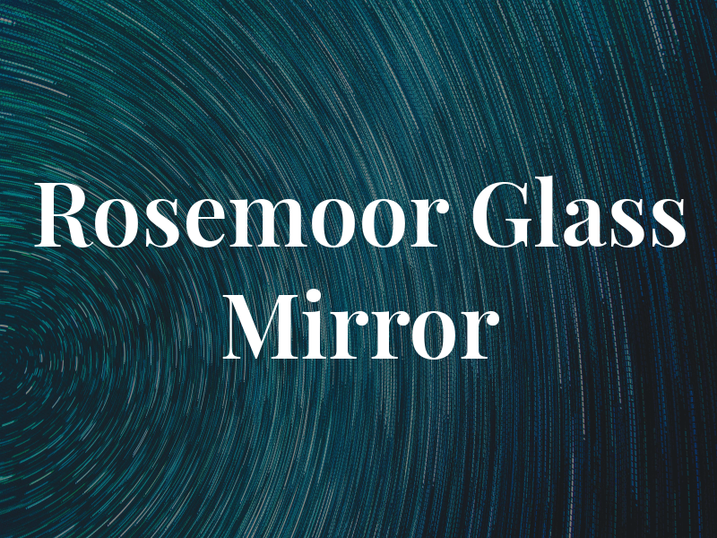 Rosemoor Glass & Mirror Co