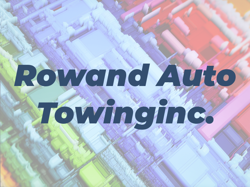 Rowand Auto Towinginc.