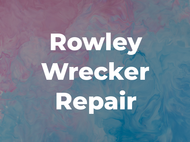 Rowley Wrecker & Repair