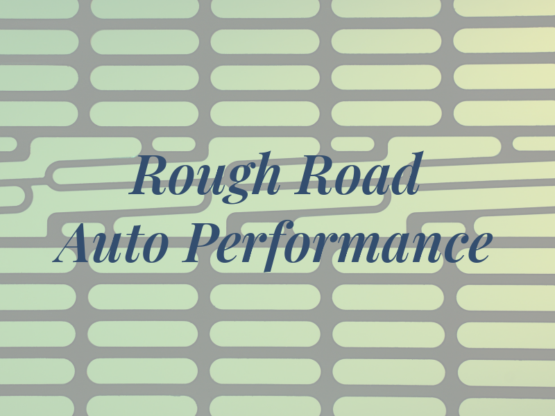 Rough Road Auto Performance