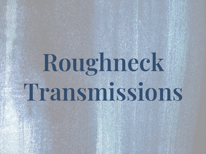 Roughneck Transmissions