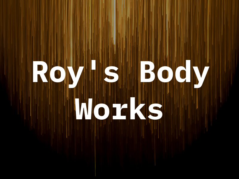 Roy's Body Works