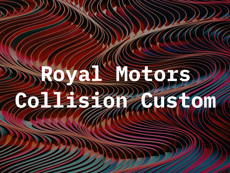 Royal Motors Collision and Custom