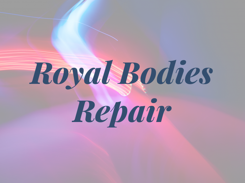 Royal Bodies & Repair