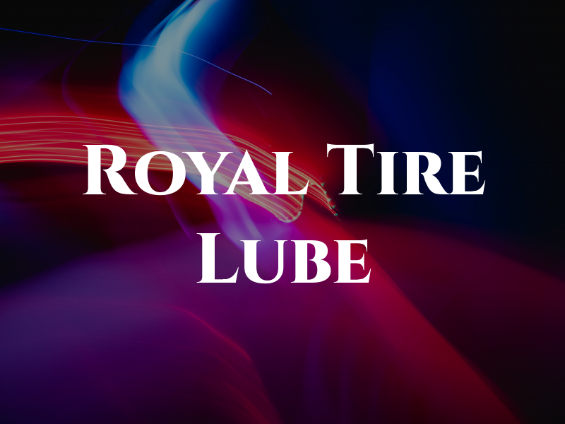 Royal Tire and Lube