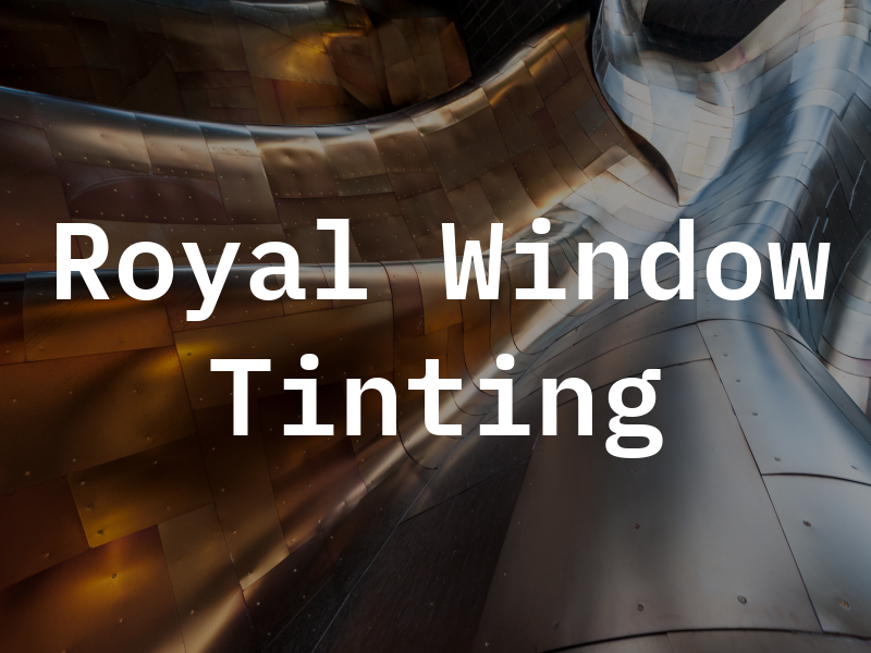 Royal Window Tinting
