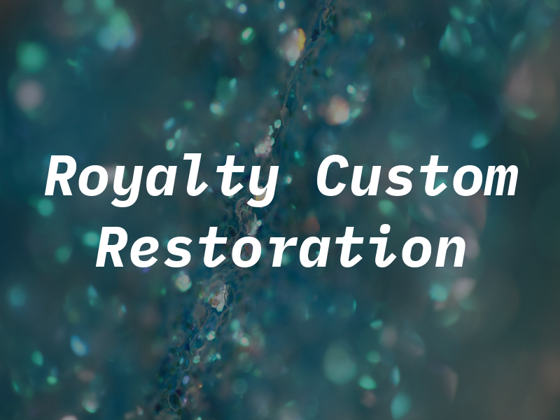 Royalty Custom Restoration LLC