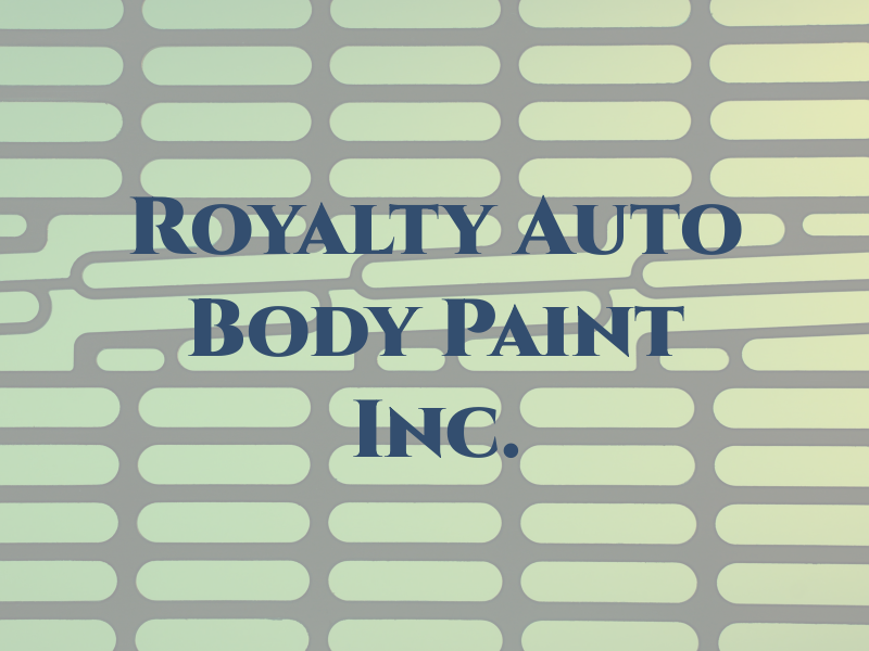 Royalty Auto Body & Paint Inc.