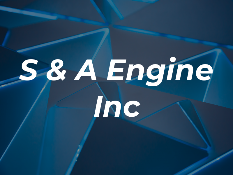 S & A Engine Inc
