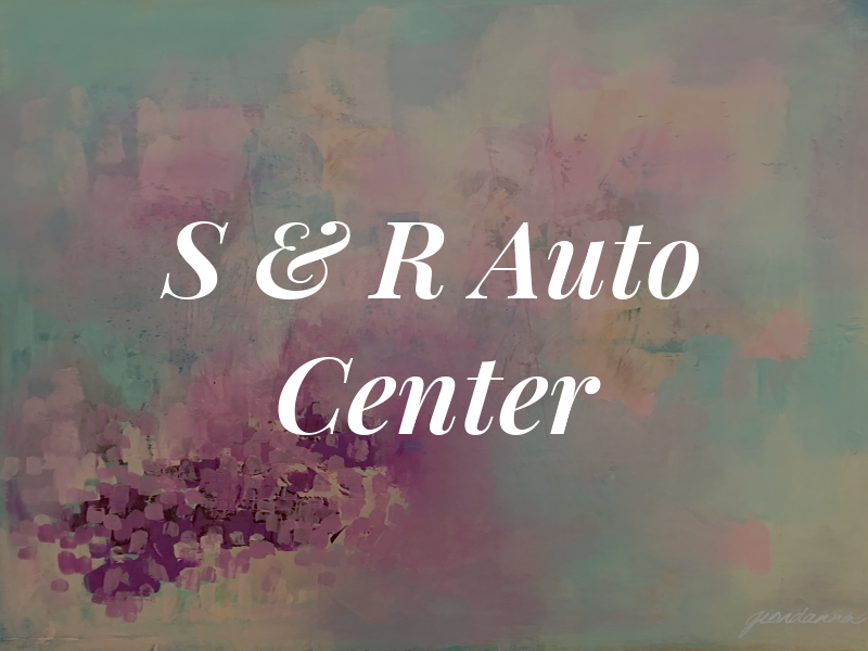 S & R Auto Center