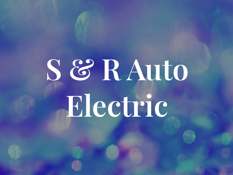 S & R Auto Electric