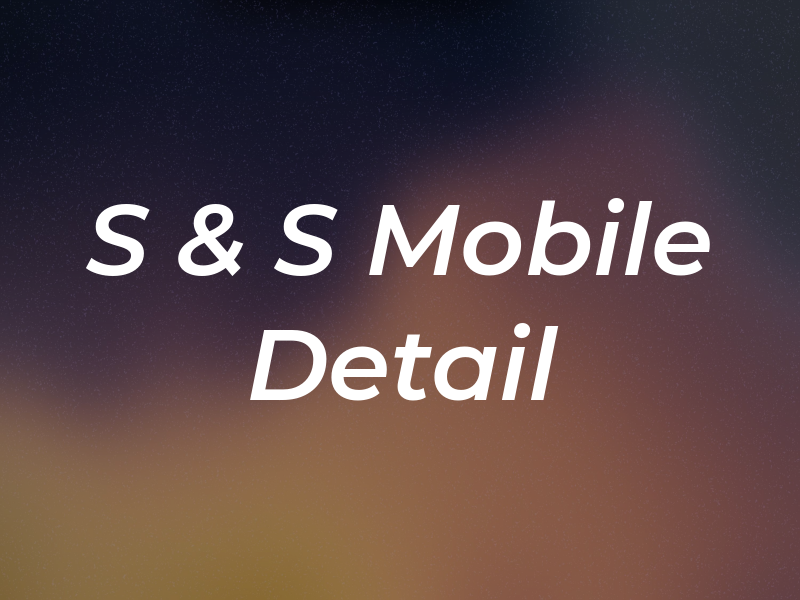 S & S Mobile Detail