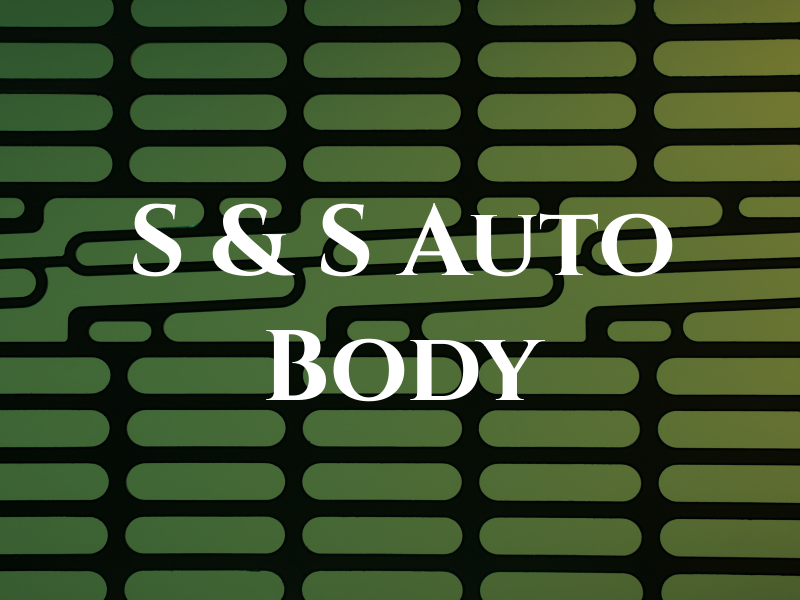 S & S Auto Body