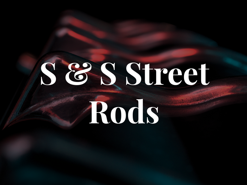 S & S Street Rods