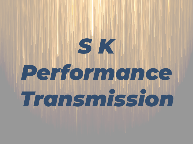 S K Performance Transmission