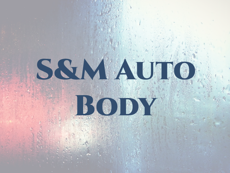 S&M Auto Body