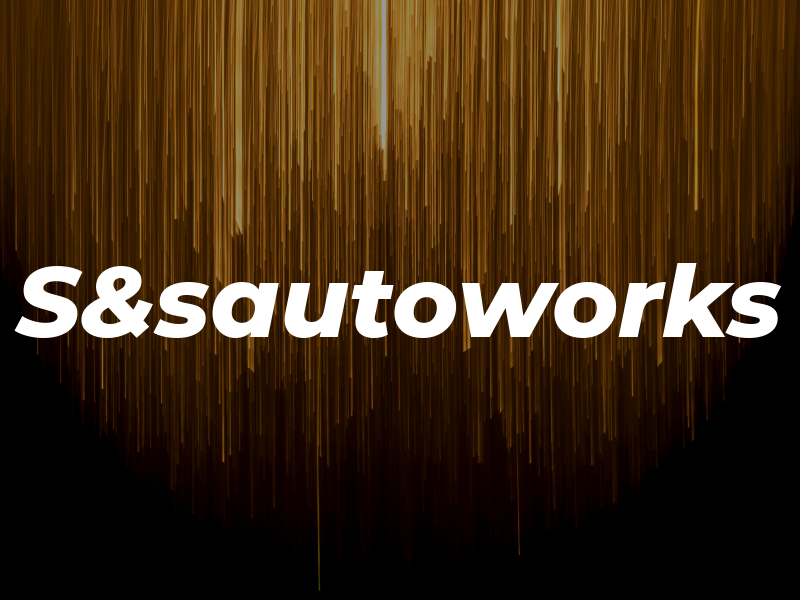 S&sautoworks