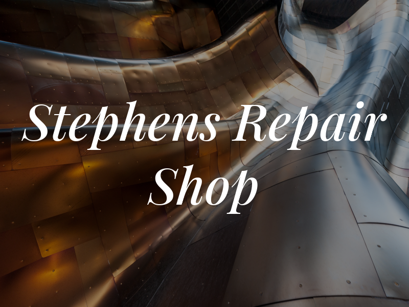Stephens Repair Shop Inc