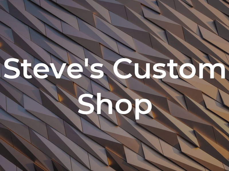 Steve's Custom Shop