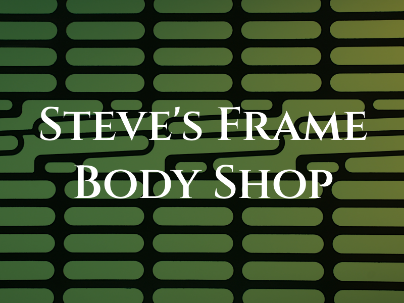 Steve's Frame & Body Shop