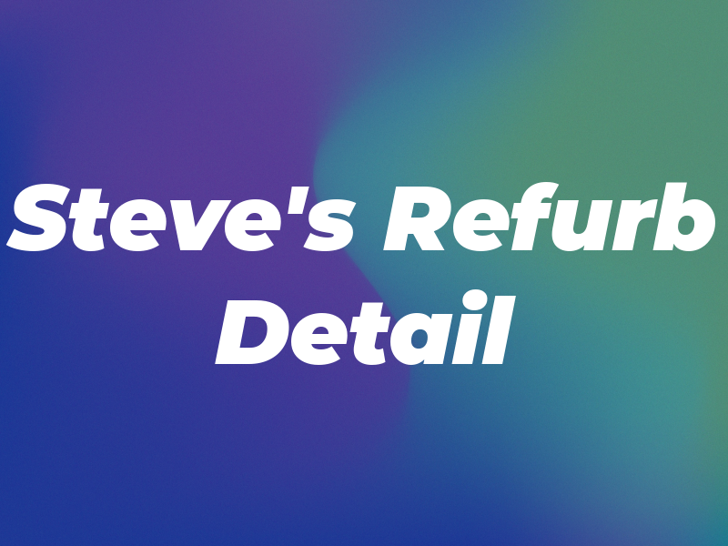 Steve's Refurb & Pro Detail
