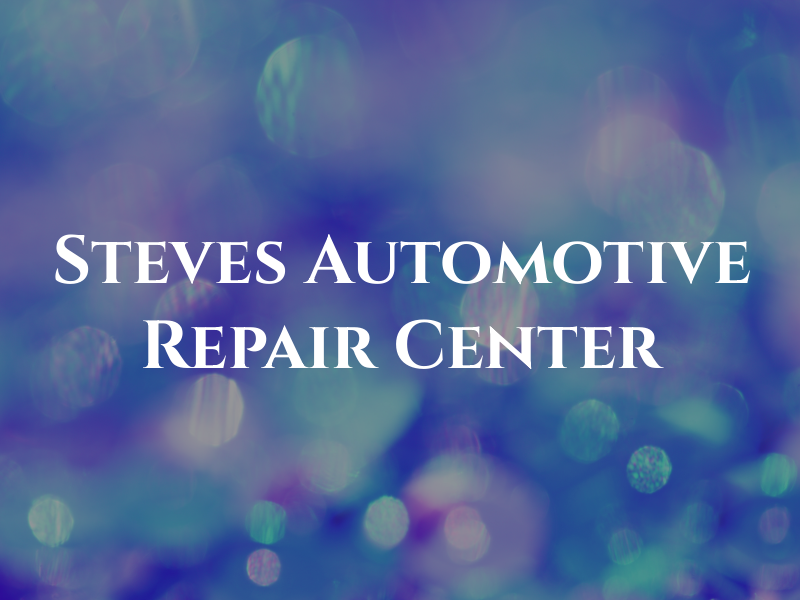 Steves Automotive Repair Center