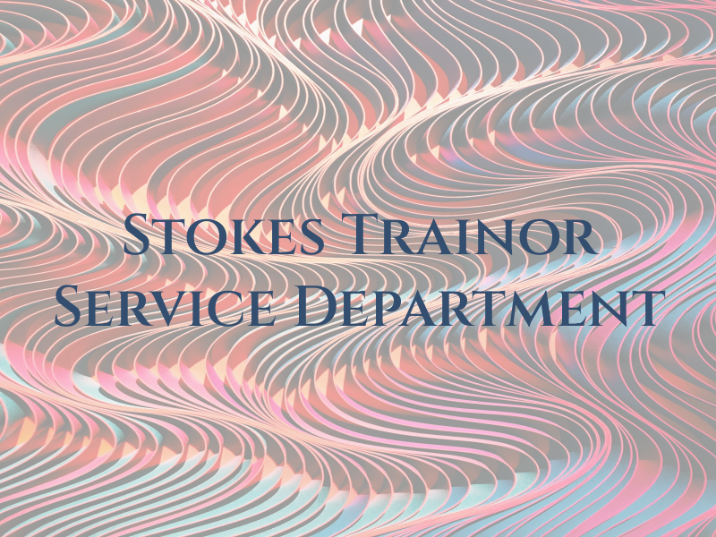 Stokes Trainor Service Department