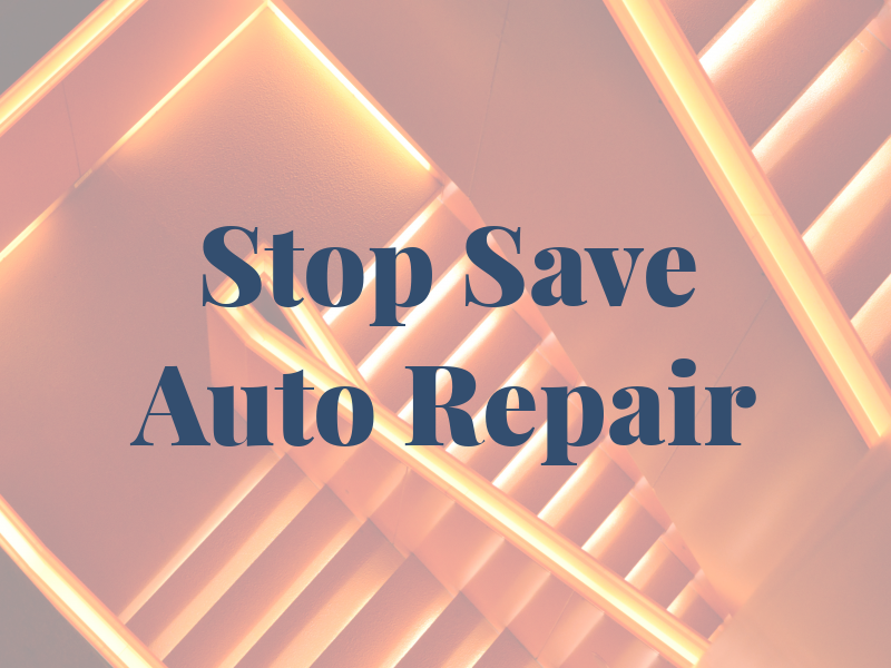 Stop & Save Auto Repair