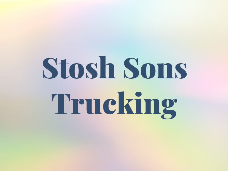 Stosh and Sons Trucking