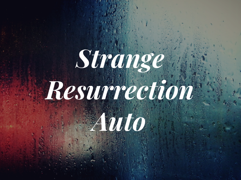 Strange Resurrection Auto