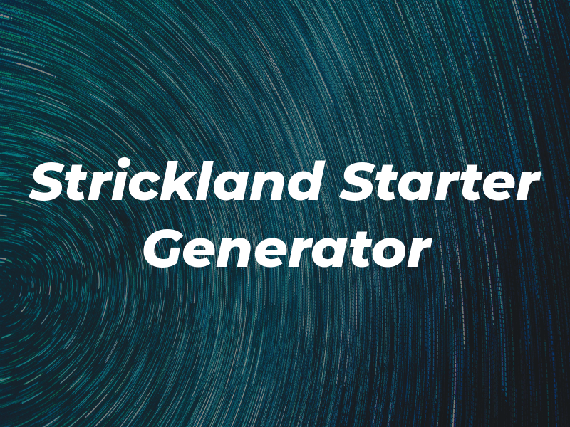 Strickland Starter & Generator