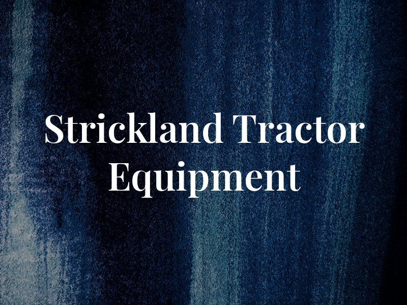 Strickland Tractor & Equipment