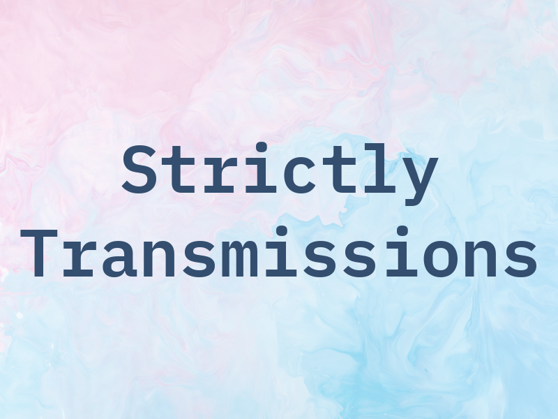 Strictly Transmissions