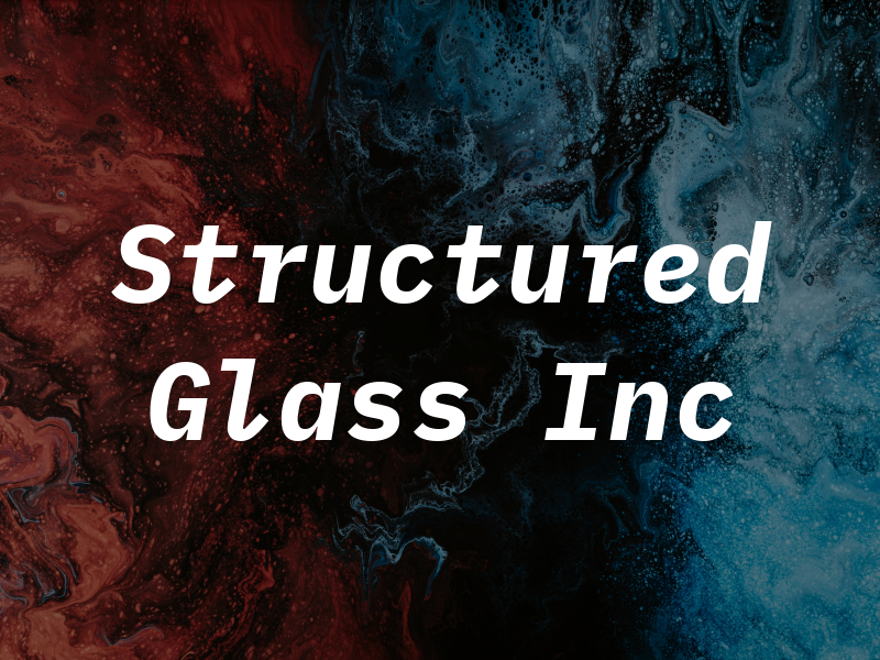Structured Glass Inc