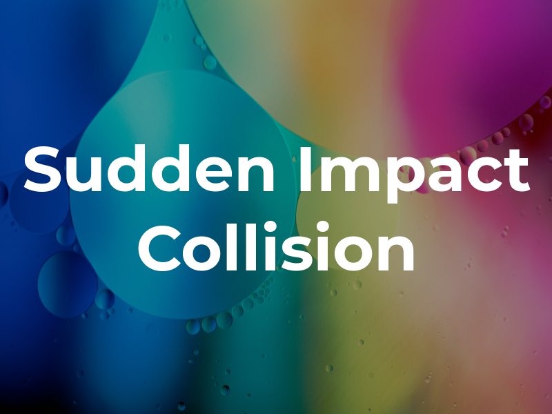 Sudden Impact Collision