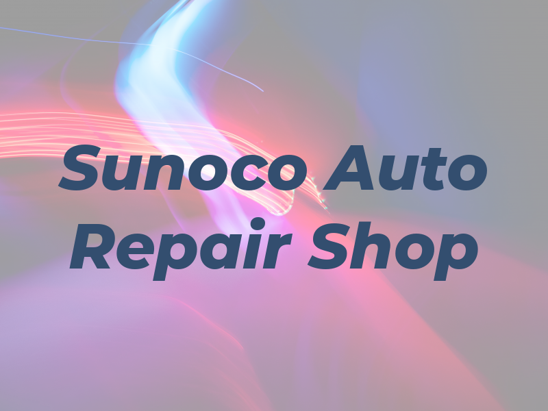 Sunoco Auto Repair Shop