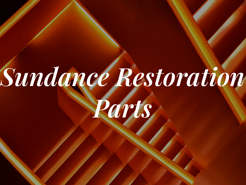 Sundance Restoration Parts