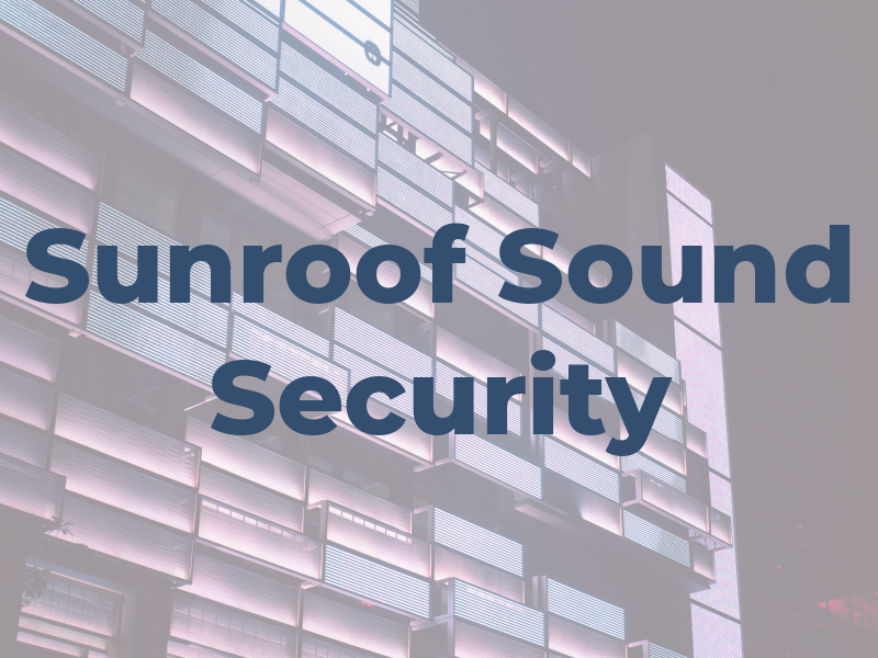 Sunroof Sound & Security