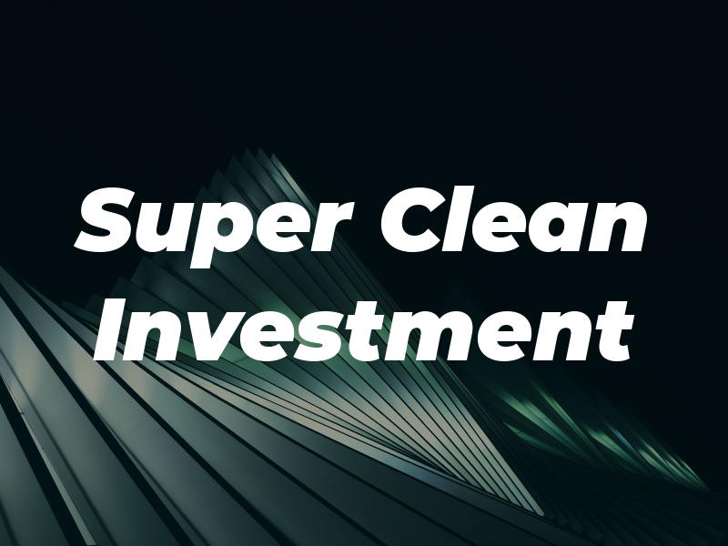 Super Clean Investment