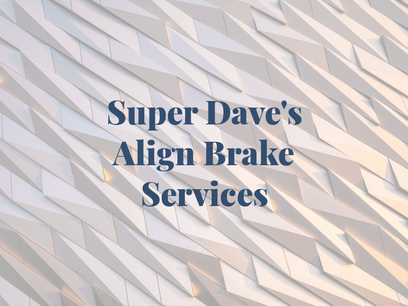 Super Dave's Align & Brake Services