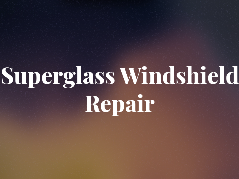 Superglass Windshield Repair