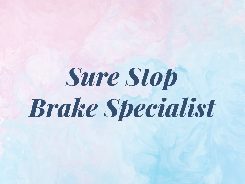 Sure Stop Brake Specialist