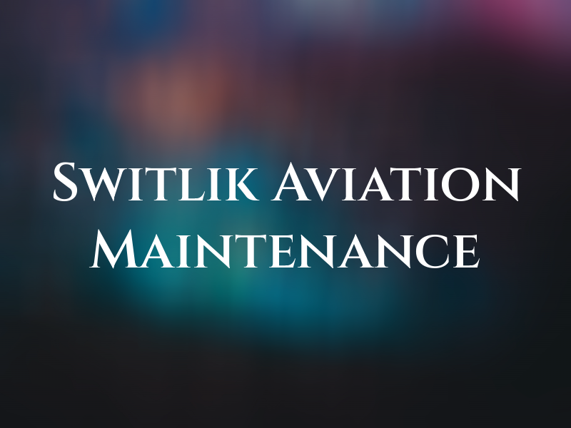 Switlik Aviation Maintenance
