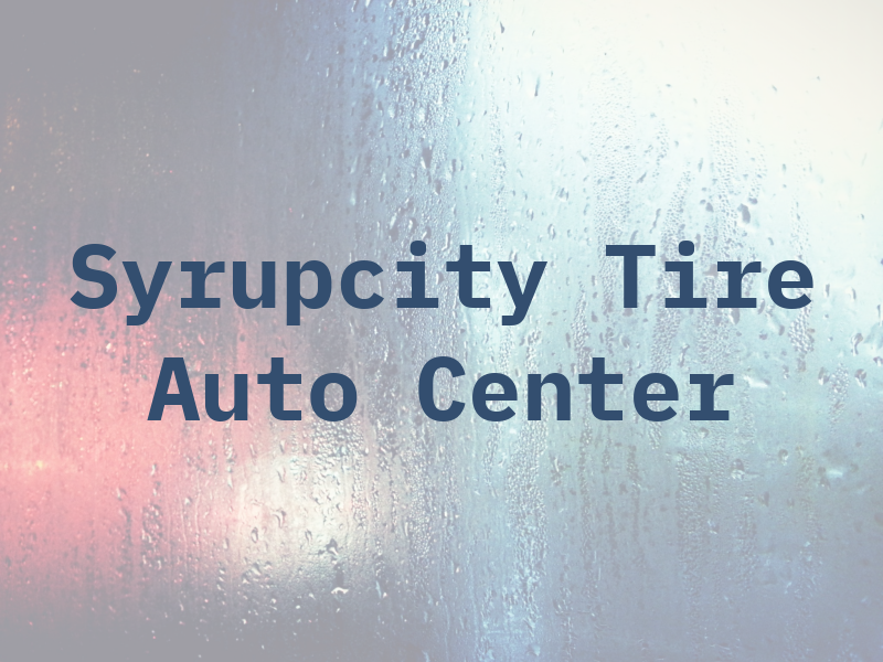 Syrupcity Tire & Auto Center