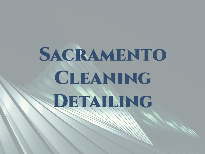 Sacramento Cleaning and Detailing